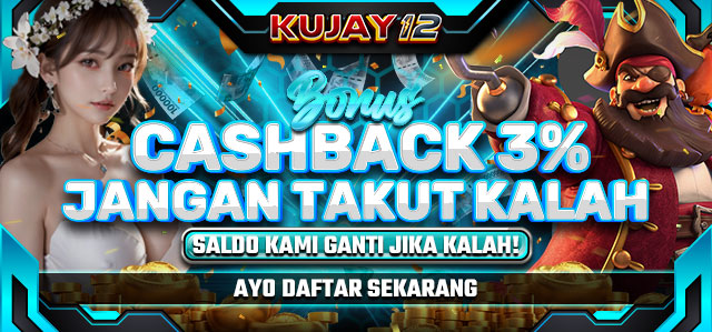 BONUS CASHBACK 3% KUJAY12