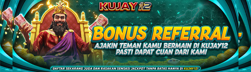 BONUS REFERAL KUJAY12  UP TO 10%