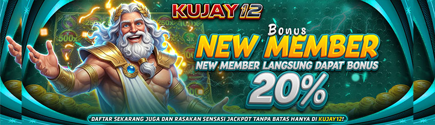BONUS NEW MEMBER 20% KUJAY12